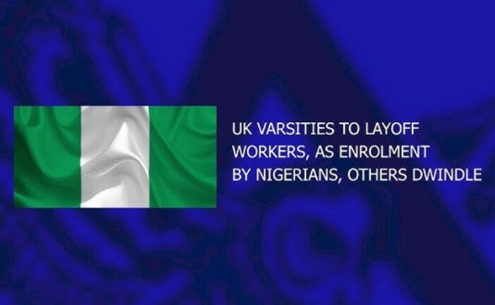 UK Varsities To Layoff Workers, As Enrolment By Nigerians, Others Dwindle